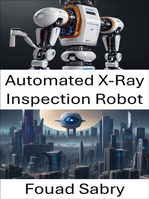 cover image of Automated X-Ray Inspection Robot